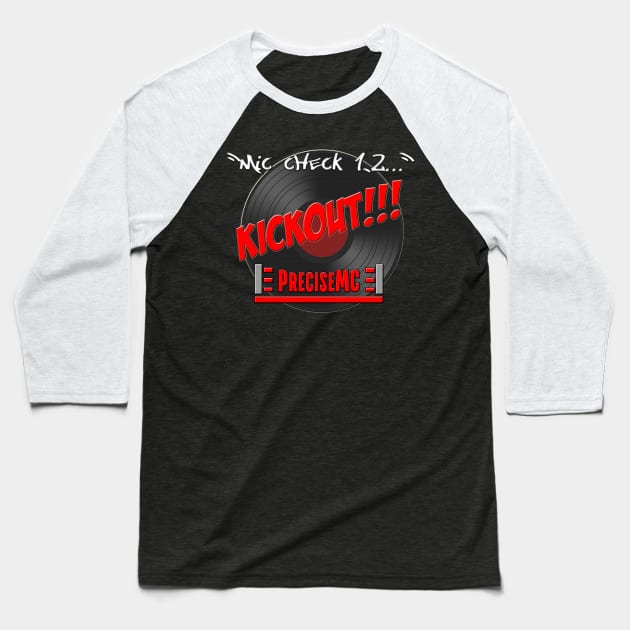 PreciseMC - Mic Check Kickout Baseball T-Shirt by PreciseMC